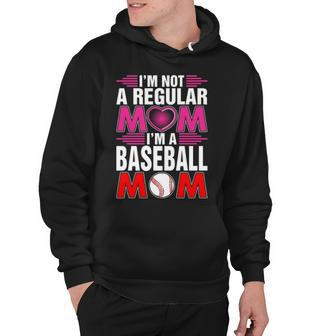 Im Not A Regular Mom Im A Baseball Mom Hoodie - Thegiftio UK