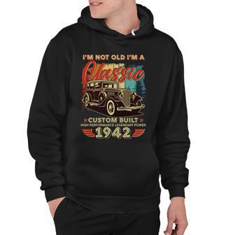 Im Not Old Im A Classic 1942 Custom Built 80Th Birthday Hoodie - Monsterry