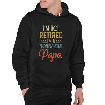 Im Not Retired A Professional Papa Father Day Vintage Hoodie - Monsterry DE