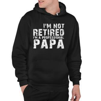 Im Not Retired Im A Professional Papa Tshirt Hoodie - Monsterry DE