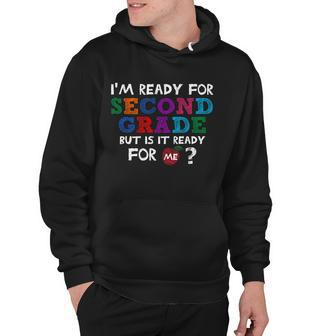 Im Ready For Second Grade But Is It Ready For Me Hoodie - Monsterry CA