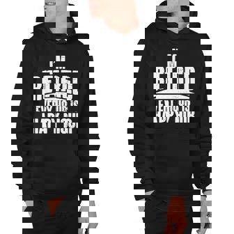 Im Retired Every Hour Is Happy Hour Hoodie - Thegiftio