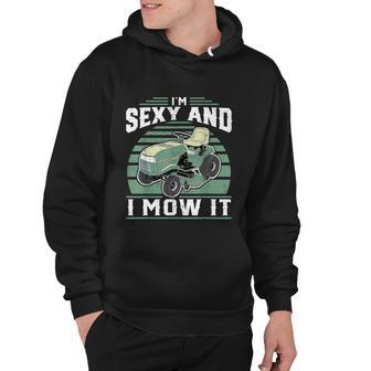 Im Sexy And I Mow It Funny Riding Mower Mowing Gift For Dad Tshirt Hoodie - Monsterry AU