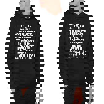 Im The Youngest The Rules Dont Apply To Me Funny Hoodie - Monsterry