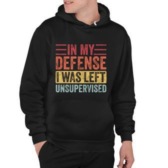 In My Defense I Was Left Unsupervised Funny Retro Vintage Meaningful Gift Hoodie - Monsterry DE