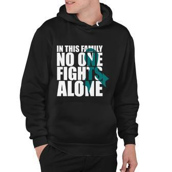 In This Family No One Fights Alonecool Giftovarian Cancer Awareness Gift Hoodie - Monsterry