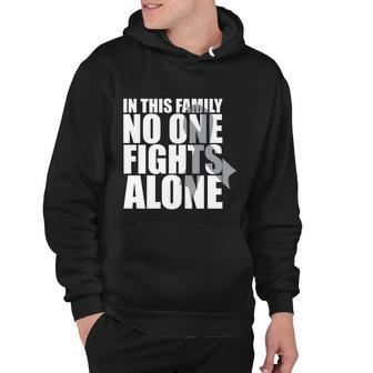 In This Family No One Fights Alonegiftbrain Cancer Awareness Gift Hoodie - Monsterry