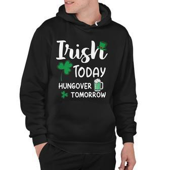 Irish Today Hungover Tomorrow Funny St Patricks Day V2 Hoodie - Thegiftio UK