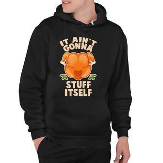 It Aint Gonna Stuff Itself Thanksgiving Turkey Hoodie - Monsterry