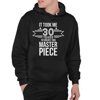 It Took Me 30 Years To Create This Masterpiece 30Th Birthday Tshirt Hoodie - Monsterry