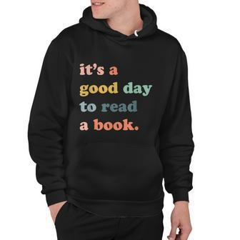 Its A Good Day To Read A Book A Perfect Gift For Bookworms Book Lovers Libraria Hoodie - Monsterry CA
