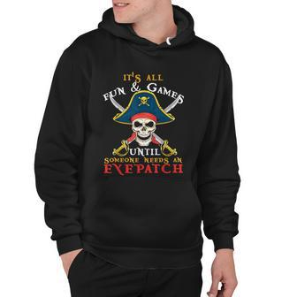 Its All Fun & Games Until Someone Needs An Eyepatch Pirate Skull Hoodie - Monsterry UK