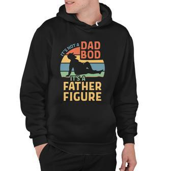 Its Not A Dad Bod Its A Father Figure Funny Retro Papa Hoodie - Monsterry DE