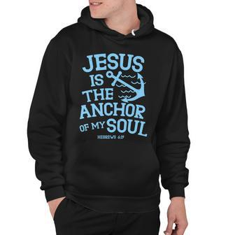 Jesus Is The Anchor Of My Soul Hebrews 619 Tshirt Hoodie - Monsterry DE