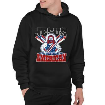 Jesus Was An American Usa 4Th Of July Funny Hoodie - Monsterry AU