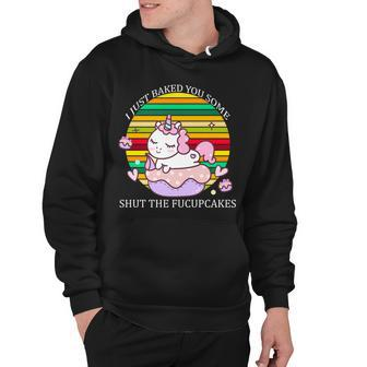 Just Baked You Some Shut The FUcupcakes V2 Hoodie - Monsterry
