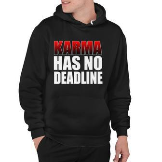 Karma Has No Deadline Tshirt Hoodie - Monsterry AU