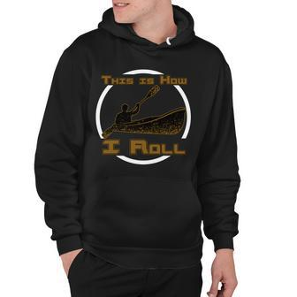 Kayak This Is How I Roll Tshirt Hoodie - Monsterry DE