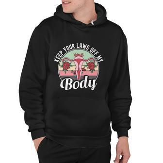 Keep Your Laws Off My Body Pro Choice Reproductive Rights Cute Gift Hoodie - Monsterry DE