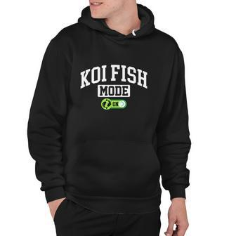 Koi Fish Mode On Funny Fishing Koi Fish Lover Hoodie - Monsterry AU