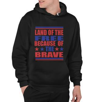 Land Of The Free Because Of The Brave 4Th Of July Independence Day Patriotic Hoodie - Monsterry UK