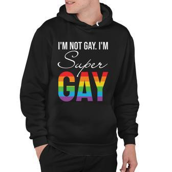 Lbgt Im Not Gay Im Super Gay Pride Month Hoodie - Monsterry DE
