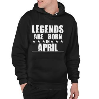 Legends Are Born In April Birthday Hoodie - Monsterry