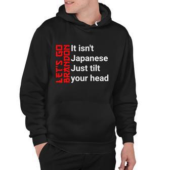 Lets Go Brandon It Isnt Japanese Just Tilt Your Head Hoodie - Monsterry