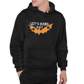 Lets Hang Out Bat Halloween Quote Hoodie - Monsterry DE