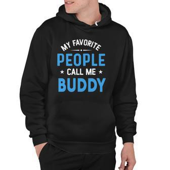Mens My Favorite People Call Me Buddy Funny Buddy Fathers Day Hoodie | Mazezy