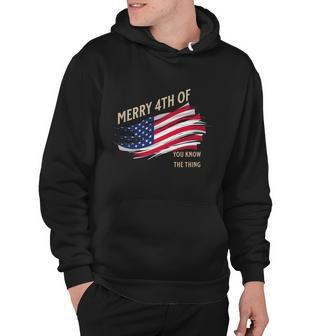 Merry 4Th Of You Know The Thing Hoodie - Monsterry CA