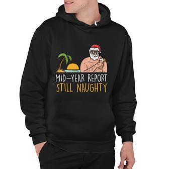 Mid Year Report Still Naughty Santa Summer Christmas In July Meaningful Gift Hoodie - Monsterry CA