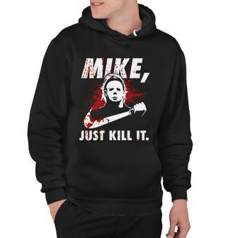 Mike Just Kill It Hoodie - Monsterry CA