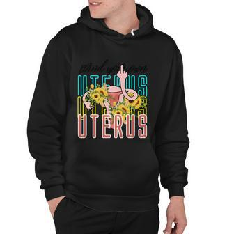 Mind You Own Uterus Floral Midle Finger 1973 Pro Roe Hoodie - Monsterry