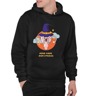 Mind Your Own Uterus Funny Halloween Tee Pro Choice Feminism Gift V3 Hoodie - Monsterry AU