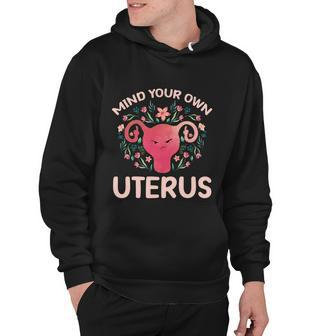 Mind Your Own Uterus No Uterus No Opinion Pro Choice Gift Hoodie - Monsterry CA