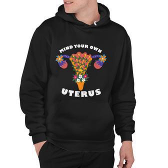 Mind Your Own Uterus Pro Choice Feminist Womens Rights Gift Hoodie - Monsterry