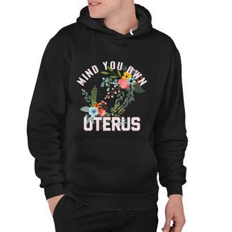 Mind Your Own Uterus Pro Choice Feminist Womens Rights Gift Hoodie - Monsterry UK