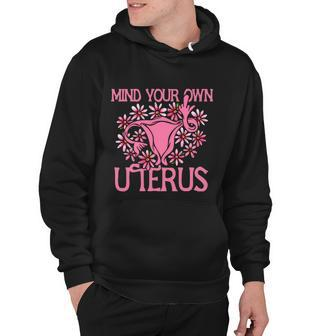 Mind Your Own Uterus Pro Choice Feminist Womens Rights Gift Hoodie - Monsterry