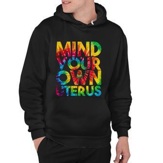 Mind Your Own Uterus Pro Choice Feminist Womens Rights Meaningful Gift Hoodie - Monsterry UK