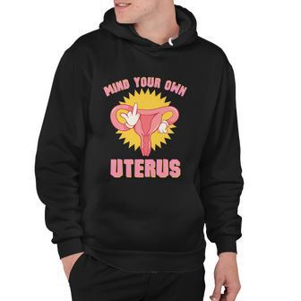 Mind Your Own Uterus Pro Choice Feminist Womens Rights Tee Gift Hoodie - Monsterry UK