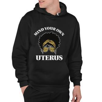 Mind Your Own Uterus Pro Choice Reproductive Rights My Body Gift Hoodie - Monsterry