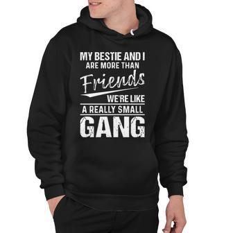 My Bestie And I Are More Than Friends Hoodie - Thegiftio UK