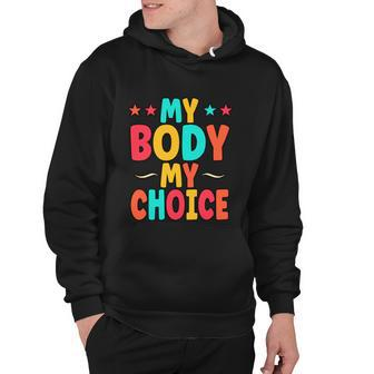 My Body My Choice Feminist Womens Rights Gift Hoodie - Monsterry