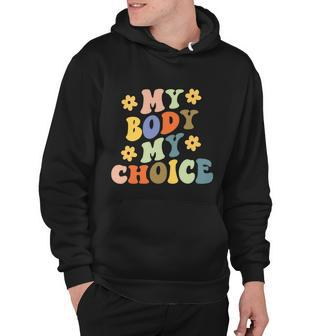 My Body My Choice Pro Choice Womens Rights Feminist Pro Roe V Wade Hoodie - Monsterry UK