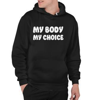 My Body My Choice Reproductive Rights Great Gift Hoodie - Monsterry AU