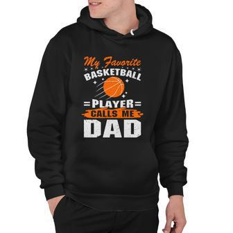 My Favorite Basketball Player Calls Me DadFunny Basketball Dad Quote Hoodie - Monsterry CA