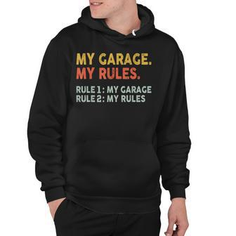 My Garage My Rules - Rule 1 My Garage Rule 2 My Rules Hoodie - Seseable