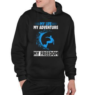 My Life My Adventure My Freedom Surfing Summer Time Surf Hoodie - Monsterry