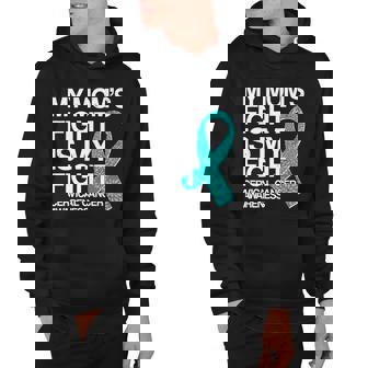 My Moms Fight Is My Fight Cervical Cancer Awareness Hoodie - Thegiftio